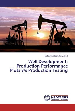 Well Development: Production Performance Plots v/s Production Testing