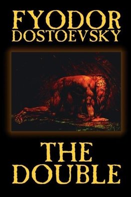 The Double by Fyodor Mikhailovich Dostoevsky, Fiction, Classics