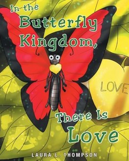 In The Butterfly Kingdom There Is Love