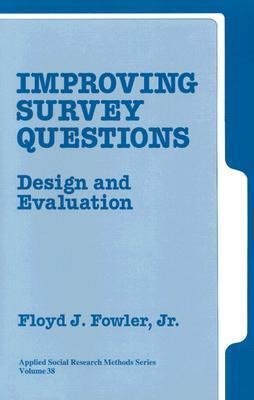 Floyd J. Fowler, J: Improving Survey Questions