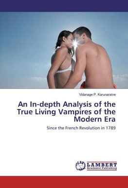 An In-depth Analysis of the True Living Vampires of the Modern Era