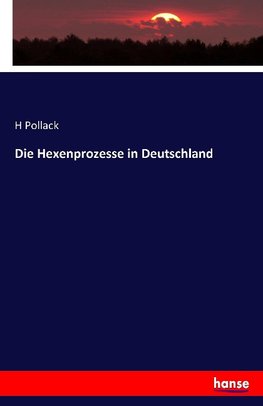 Die Hexenprozesse in Deutschland