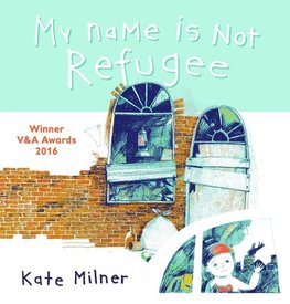 MY NAME IS NOT REFUGEE