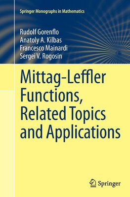 Mittag-Leffler Functions, Related Topics and Applications