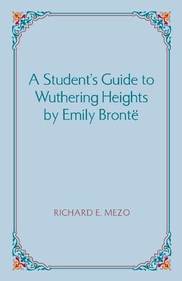 A Student's Guide to Wuthering Heights by Emily Bronte