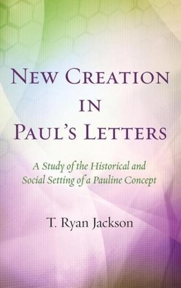 New Creation in Paul's Letters