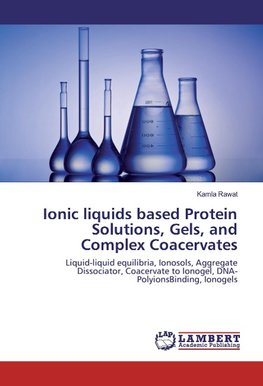 Ionic liquids based Protein Solutions, Gels, and Complex Coacervates