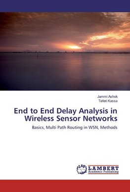 End to End Delay Analysis in Wireless Sensor Networks