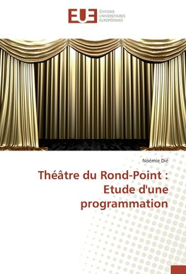 Théâtre du Rond-Point : Etude d'une programmation