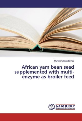 African yam bean seed supplemented with multi-enzyme as broiler feed