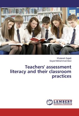 Teachers' assessment literacy and their classroom practices