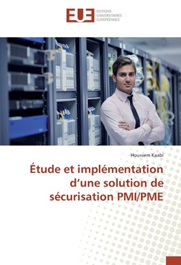 Étude et implémentation d'une solution de sécurisation PMI/PME