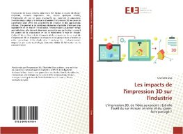Les impacts de l'impression 3D sur l'industrie