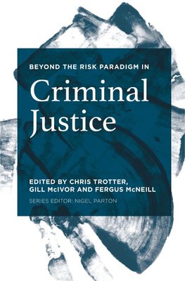 Beyond the Risk Paradigm in Criminal Justice