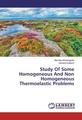 Study Of Some Homogeneous And Non Homogeneous Thermoelastic Problems
