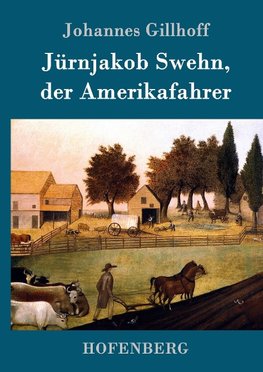 Jürnjakob Swehn, der Amerikafahrer