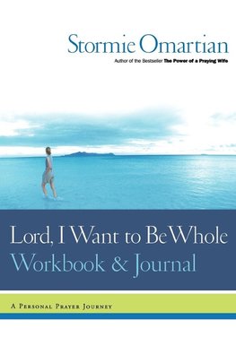 The Lord, I Want to Be Whole Workbook and Journal