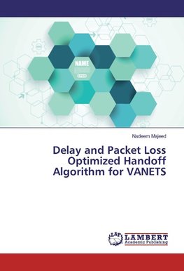 Delay and Packet Loss Optimized Handoff Algorithm for VANETS