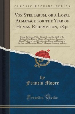Moore, F: Vox Stellarum, or a Loyal Almanack for the Year of