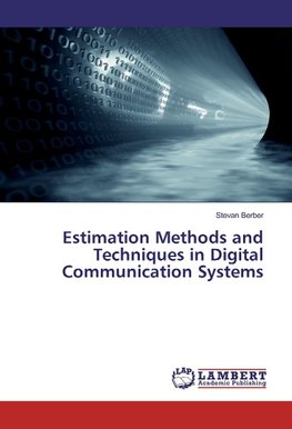 Estimation Methods and Techniques in Digital Communication Systems