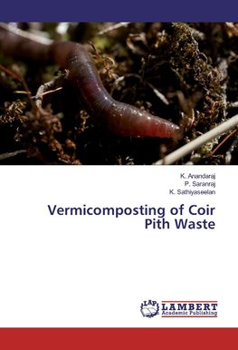Vermicomposting of Coir Pith Waste