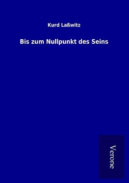Bis zum Nullpunkt des Seins