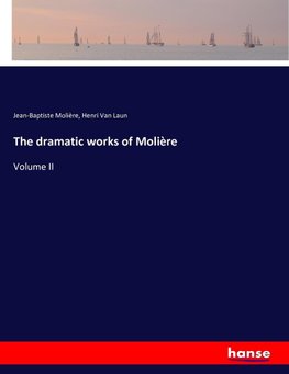 The dramatic works of Molière