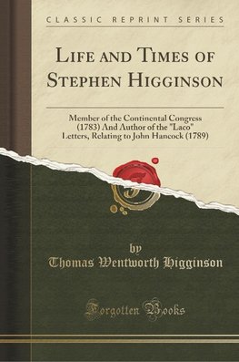 Higginson, T: Life and Times of Stephen Higginson