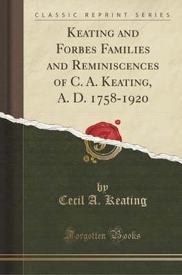 Keating, C: Keating and Forbes Families and Reminiscences of