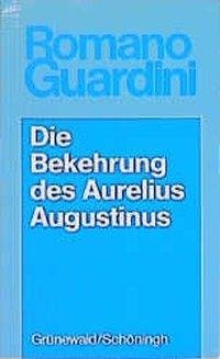 Werke / Die Bekehrung des Aurelius Augustinus
