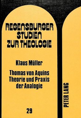 Thomas von Aquins Theorie und Praxis der Analogie