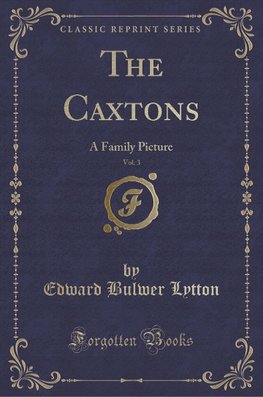 Lytton, E: Caxtons, Vol. 3
