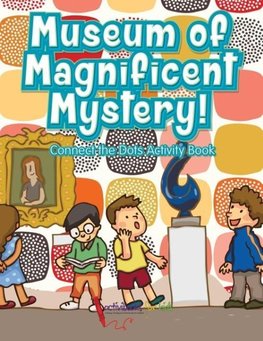 Museum of Magnificent Mystery! Connect the Dots Activity Book
