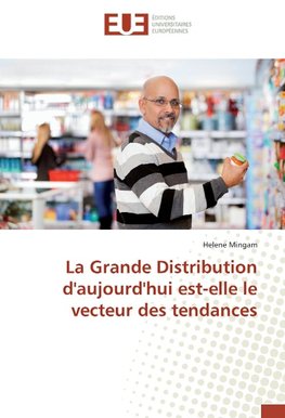 La Grande Distribution d'aujourd'hui est-elle le vecteur des tendances