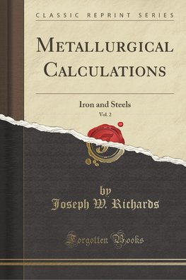 Richards, J: Metallurgical Calculations, Vol. 2