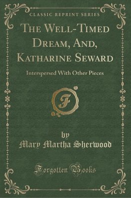 Sherwood, M: Well-Timed Dream, And, Katharine Seward