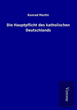 Die Hauptpflicht des katholischen Deutschlands