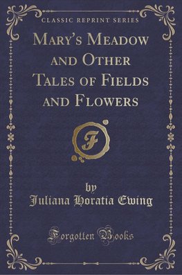 Ewing, J: Mary's Meadow and Other Tales of Fields and Flower