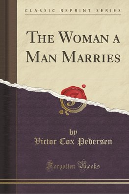 Pedersen, V: Woman a Man Marries (Classic Reprint)