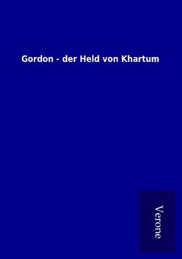 Gordon - der Held von Khartum