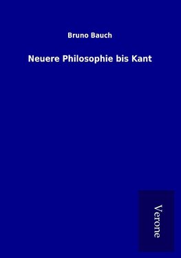 Neuere Philosophie bis Kant