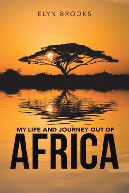 My Life and Journey out of Africa