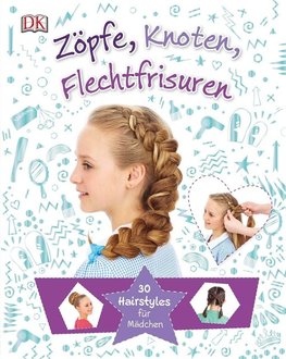 Zöpfe, Knoten, Flechtfrisuren