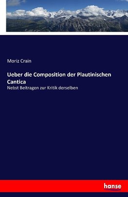 Ueber die Composition der Plautinischen Cantica