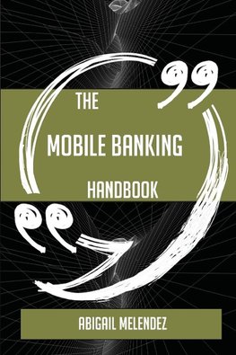 The Mobile Banking Handbook - Everything You Need To Know About Mobile Banking
