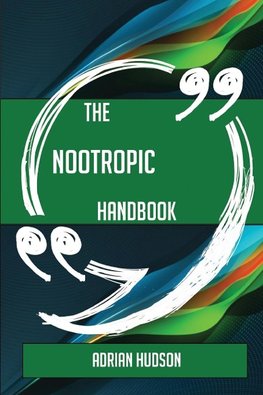 The Nootropic Handbook - Everything You Need To Know About Nootropic