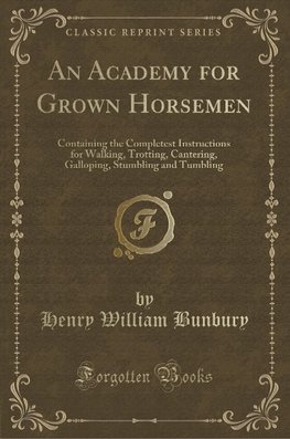 Bunbury, H: Academy for Grown Horsemen