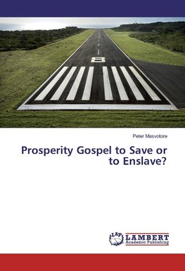 Prosperity Gospel to Save or to Enslave?