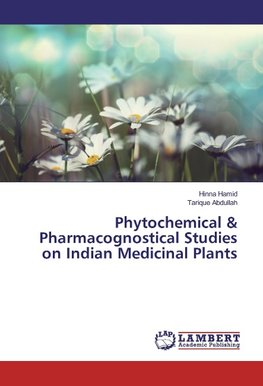 Phytochemical & Pharmacognostical Studies on Indian Medicinal Plants
