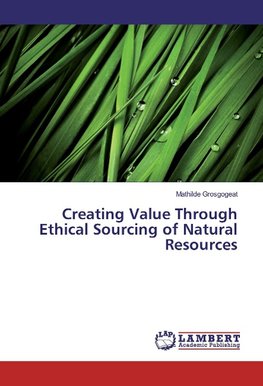 Creating Value Through Ethical Sourcing of Natural Resources